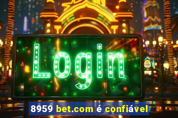 8959 bet.com é confiável