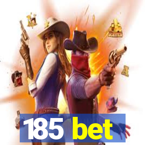 185 bet