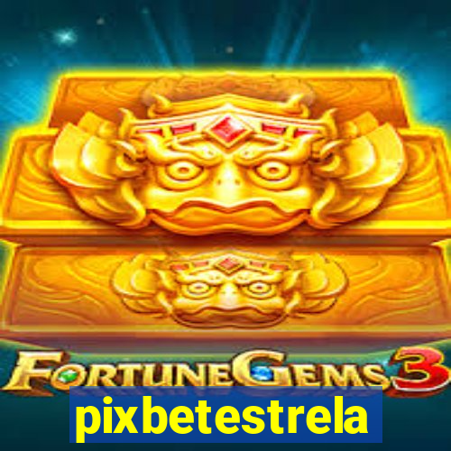 pixbetestrela