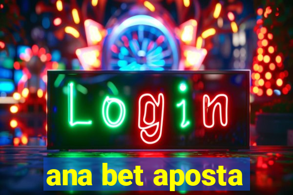 ana bet aposta