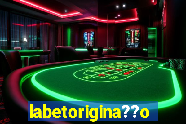 labetorigina??o