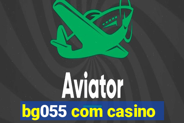 bg055 com casino