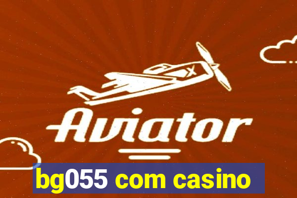 bg055 com casino