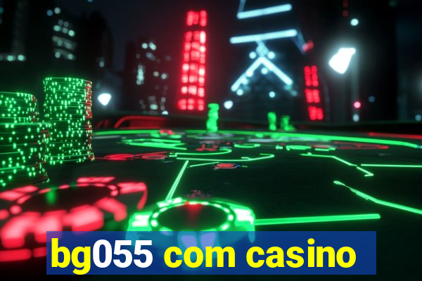 bg055 com casino