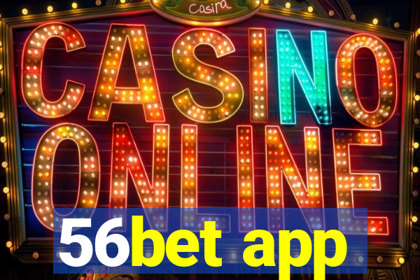 56bet app