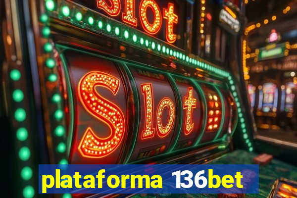 plataforma 136bet