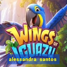 alessandra santos pregadora biografia