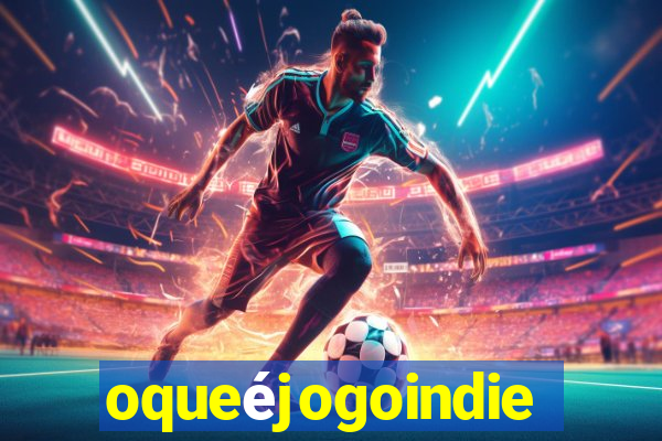 oqueéjogoindie