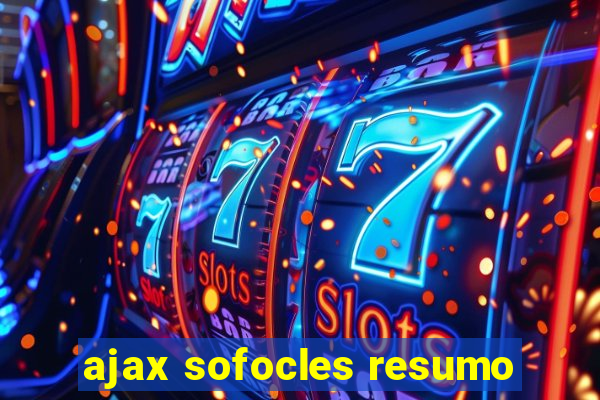 ajax sofocles resumo