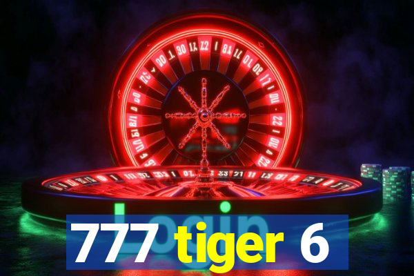 777 tiger 6