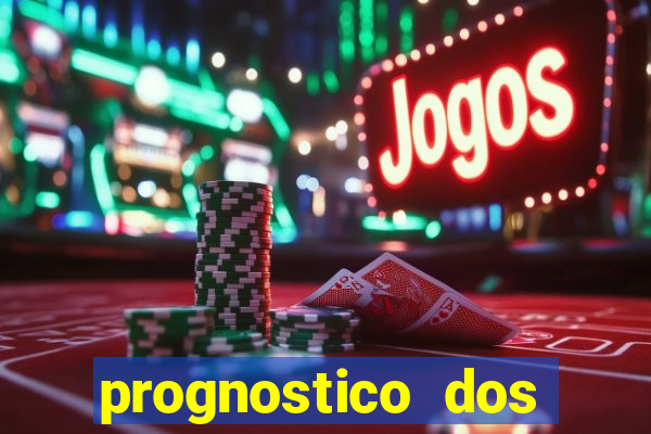 prognostico dos jogos de hoje