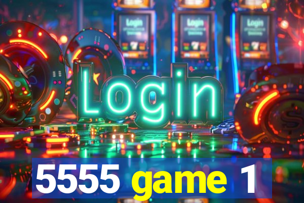 5555 game 1
