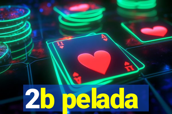 2b pelada