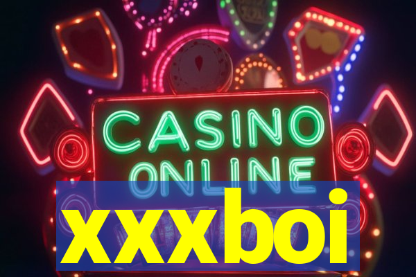 xxxboi