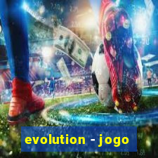 evolution - jogo