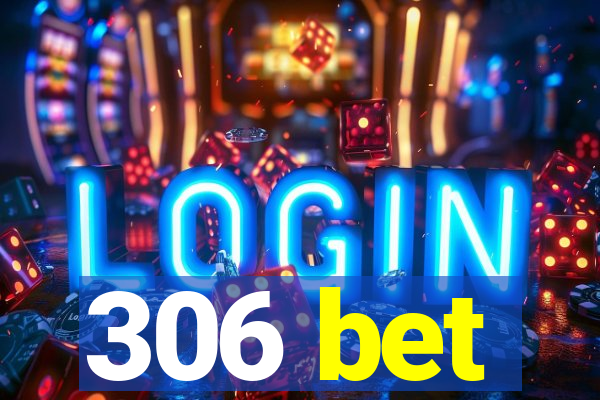306 bet
