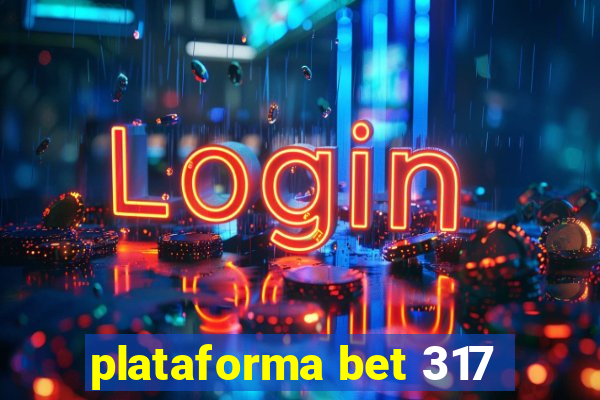 plataforma bet 317
