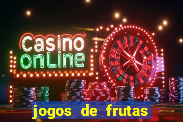 jogos de frutas para ganhar dinheiro