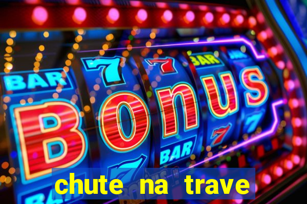 chute na trave conta como chute ao gol na betano
