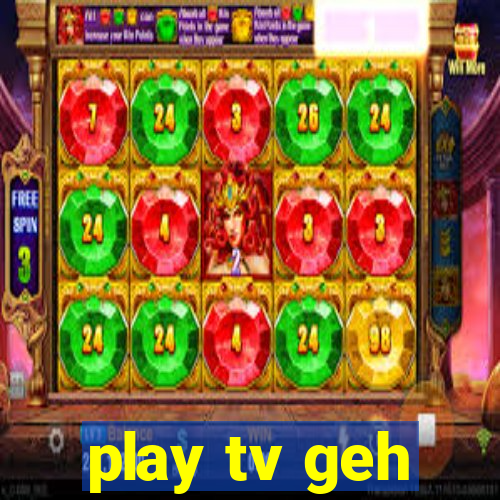 play tv geh