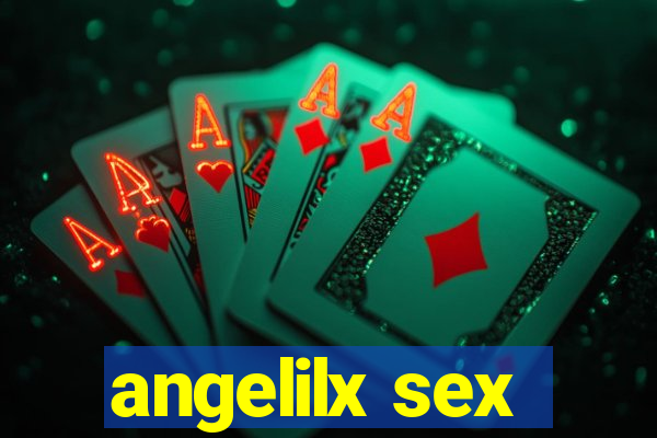 angelilx sex