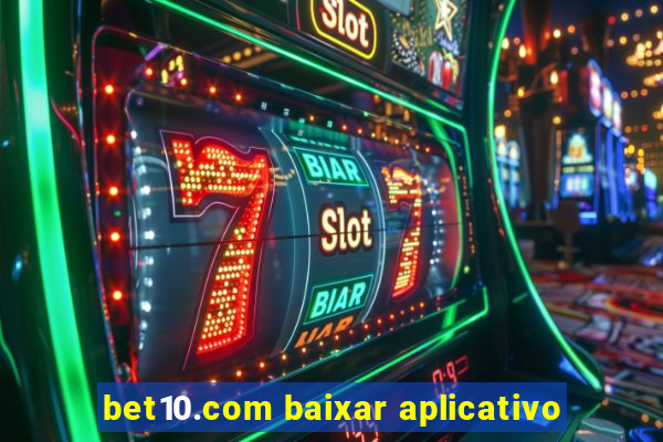 bet10.com baixar aplicativo