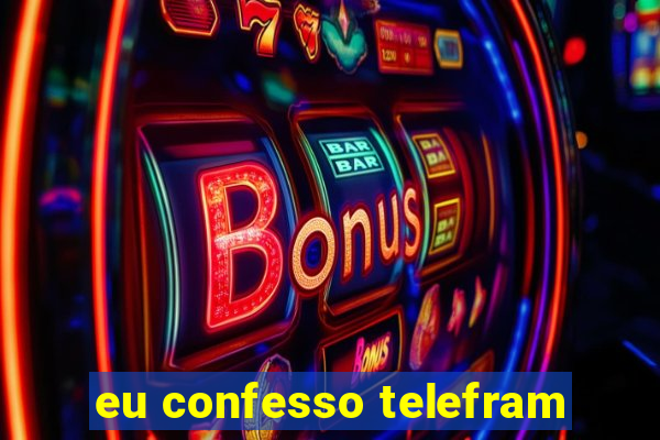 eu confesso telefram