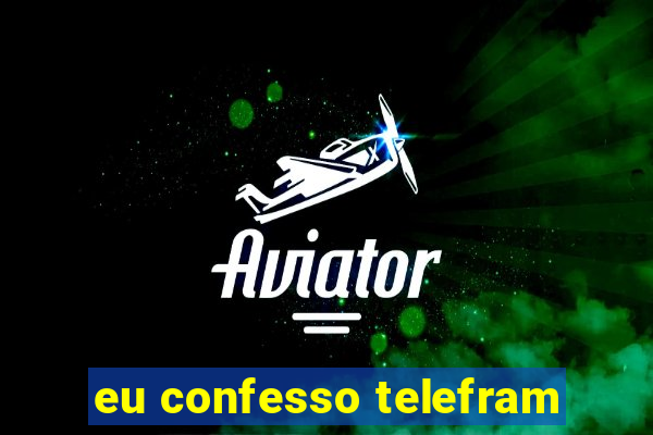 eu confesso telefram