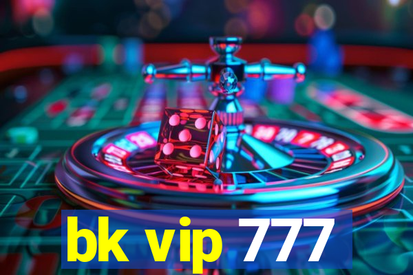 bk vip 777