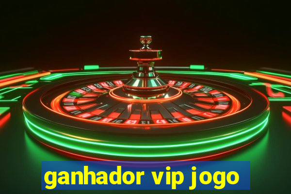 ganhador vip jogo