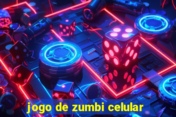 jogo de zumbi celular