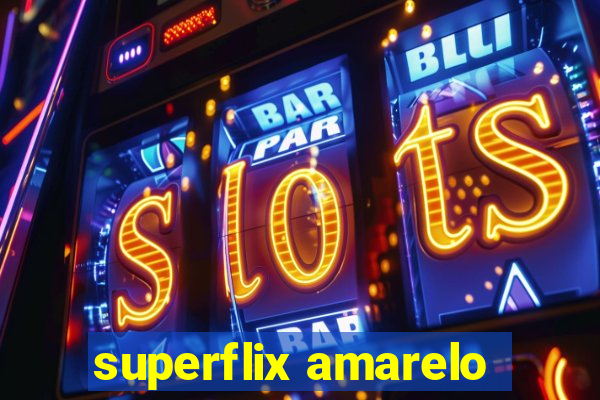superflix amarelo