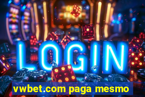 vwbet.com paga mesmo