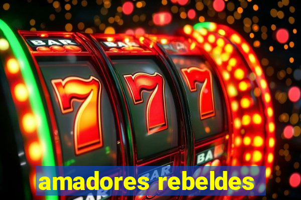 amadores rebeldes
