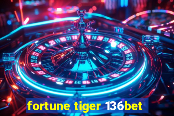 fortune tiger 136bet