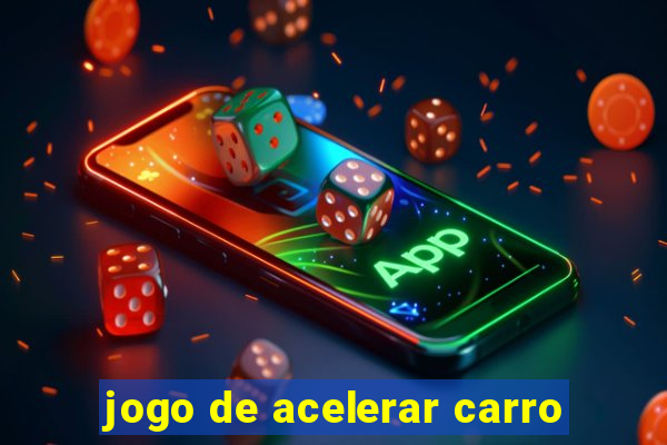 jogo de acelerar carro