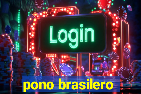 pono brasilero