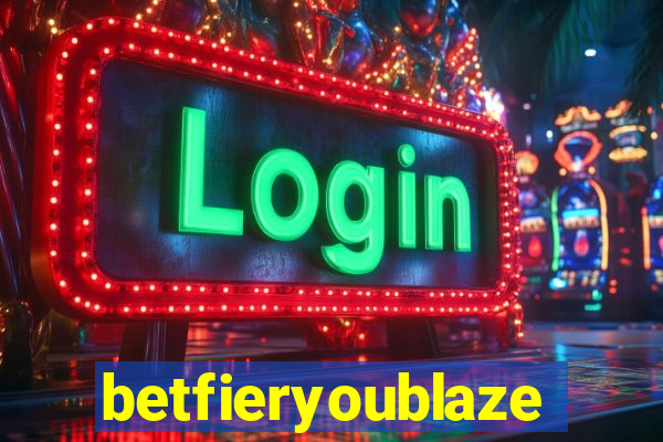 betfieryoublaze