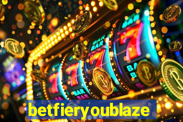 betfieryoublaze