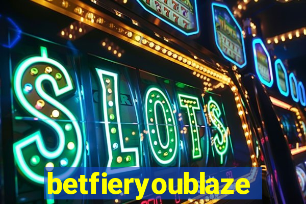 betfieryoublaze