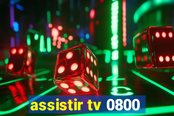assistir tv 0800
