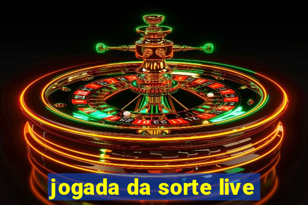 jogada da sorte live