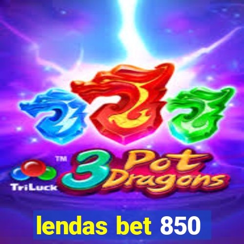 lendas bet 850
