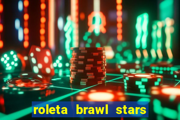 roleta brawl stars 2024 85 brawlers