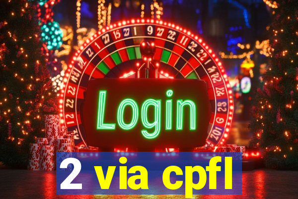 2 via cpfl