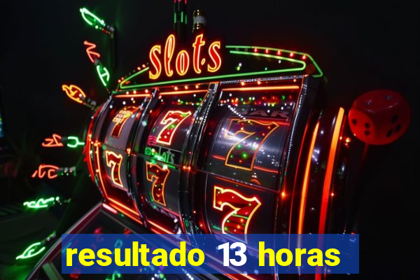 resultado 13 horas