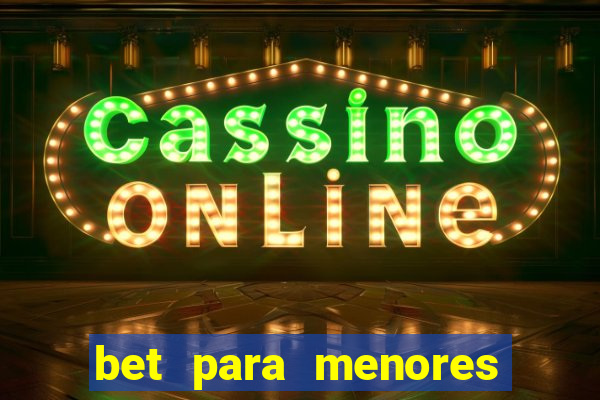 bet para menores de idade