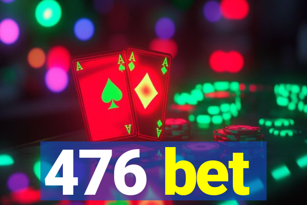 476 bet