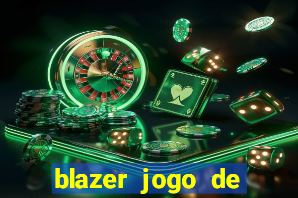 blazer jogo de ganhar dinheiro