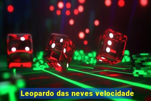 Leopardo das neves velocidade